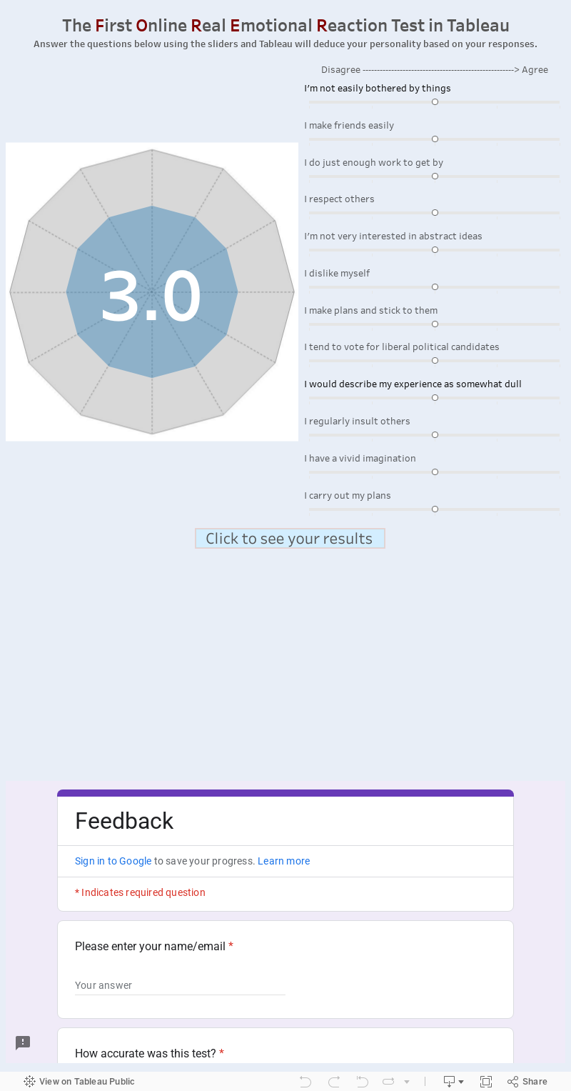 The First Online Real Emotional Reaction Test in TableauAnswer the questions below using the sliders and Tableau will deduce your personality based on your responses. 